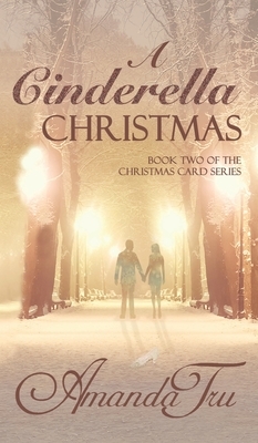A Cinderella Christmas: Book 2 of the Christmas Card series by Amanda Tru