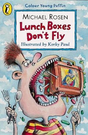 Lunch Boxes Don't Fly by Michael Rosen