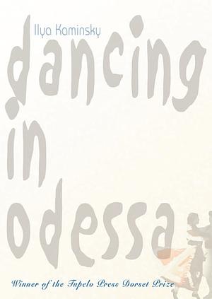 Dancing in Odessa by Ilya Kaminsky