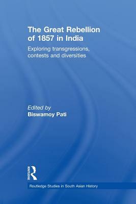 The Great Rebellion of 1857 in India: Exploring Transgressions, Contests and Diversities by 