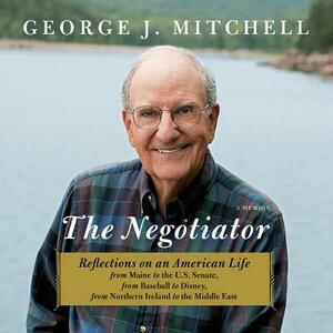 The Negotiator: A Memoir by George J. Mitchell