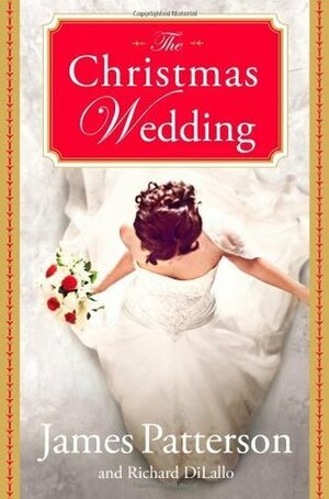 The Christmas Wedding by Richard DiLallo, James Patterson