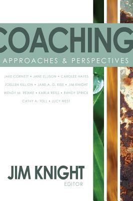 Coaching: Approaches and Perspectives by Jim Knight