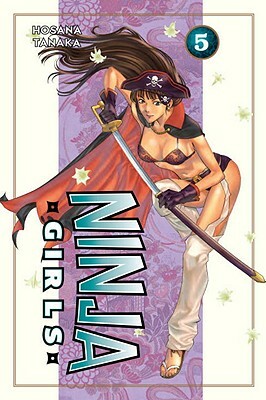 Ninja Girls, Volume 5 by Hosana Tanaka