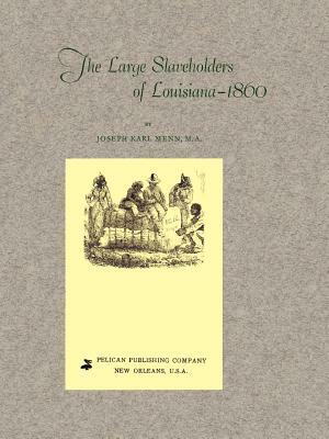The Large Slaveholders of Louisiana-1860 by Joseph Menn