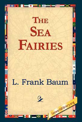 The Sea Fairies by L. Frank Baum