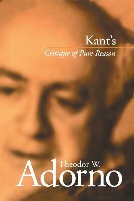 Kant's Critique of Pure Reason by Theodor Wiesengrund Adorno, Elmar Rieger