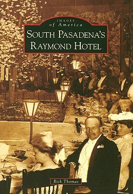 South Pasadena's Raymond Hotel by Rick Thomas