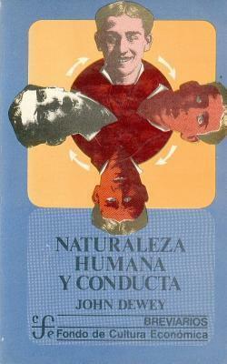 Naturaleza Humana y Conducta: Introduccion a la Psicologia Social by John Dewey