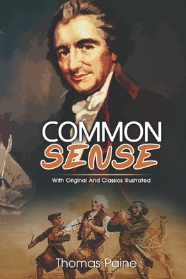 Common Sense: The Original Classic Novel, Complete and Unabridged Classic Edition by Thomas Paine