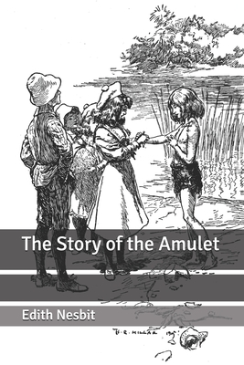 The Story of the Amulet by E. Nesbit