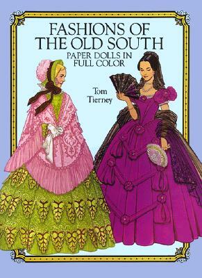 Fashions of the Old South Paper Dolls in Full Color by Tom Tierney