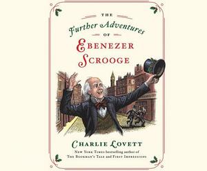 The Further Adventures of Ebenezer Scrooge by Charlie Lovett