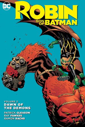 Robin: Son of Batman, Volume 2: Dawn of the Demons by Patrick Gleason, Ray Fawkes