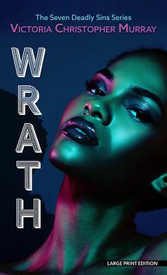 Wrath: A Seven Deadly Sins Novel by Victoria Christopher Murray, Victoria Christopher Murray