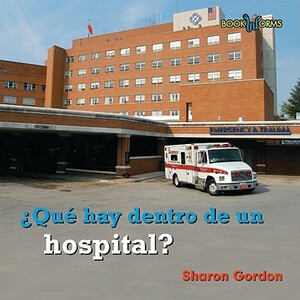 Que Hay Dentro de un Hospital? by Sharon Gordon