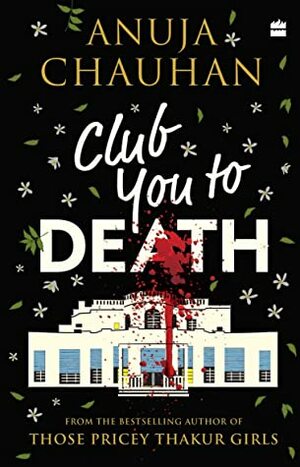 Club You to Death by Anuja Chauhan