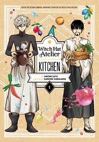 Witch Hat Atelier Kitchen, Vol. 1 by Hiromi Satō, Hiromi Satō, Hiromi Satō, Kamome Shirahama