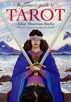 Beginner's Guide to Tarot by Juliet Sharman-Burke, Giovanni Caselli