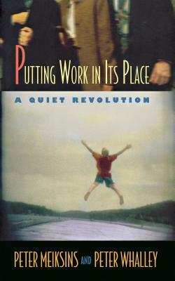 Putting Work in Its Place by Peter Whalley, Peter Meiksins