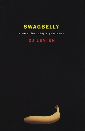 Swagbelly: A Novel for Today's Gentleman by David Levien