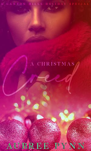 A Christmas Creed: A Ganton Hills Holiday Special by The Editing Boutique, Aubreé Pynn, Aubreé Pynn