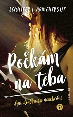 Počkám na teba by Jennifer L. Armentrout, Jennifer L. Armentrout