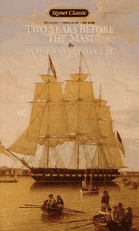 Two Years Before the Mast: A Personal Narrative of Life at Sea by Richard Henry Dana Jr., Wright Morris