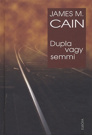 Dupla vagy semmi by James M. Cain