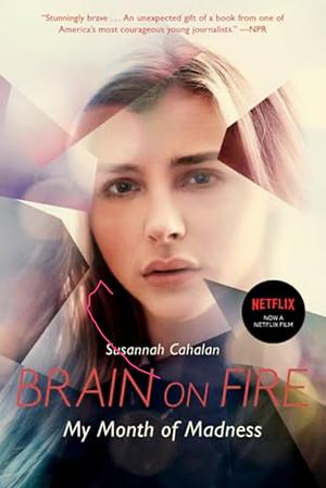 Brain on Fire: My Month of Madness by Susannah Cahalan