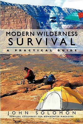 Modern Wilderness Survival: A Practical Guide by Solomon John Solomon, John Solomon