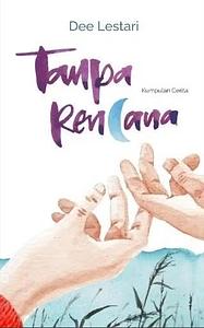 Tanpa Rencana by Dee Lestari