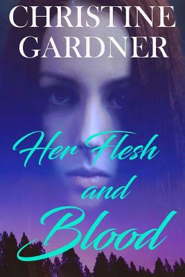 Her Flesh and Blood by Christine Gardner