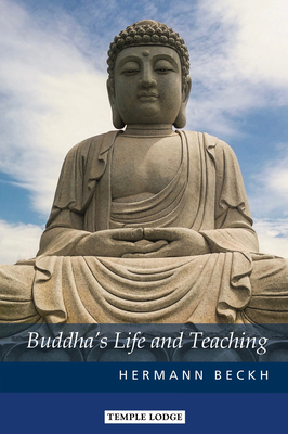 Buddha's Life and Teaching by Hermann Beckh