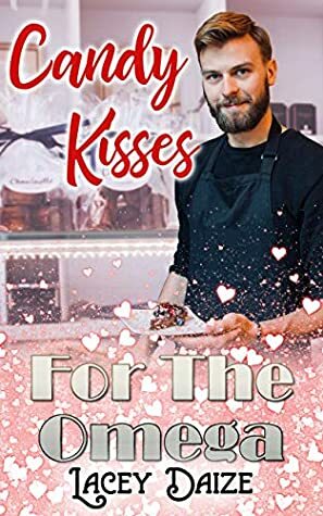 Candy Kisses for the Omega by Lacey Daize