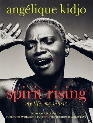 Spirit Rising: My Life, My Music by Angelique Kidjo
