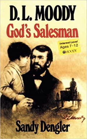 D.L. Moody, God's Salesman by Sandy Dengler