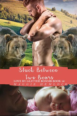 Stuck Between Two Bears by Maggie Hemlock