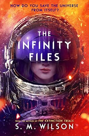 The Infinity Files by S.M. Wilson