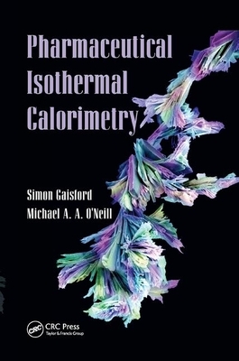 Pharmaceutical Isothermal Calorimetry by Simon Gaisford, Michael a. a. O'Neill