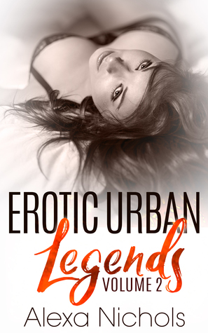 Erotic Urban Legends: Volume 2 by Alexa Nichols