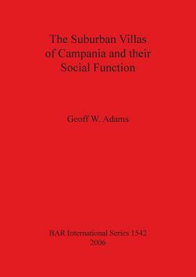 The Suburban Villas of Campania and their Social Function by Geoff W. Adams