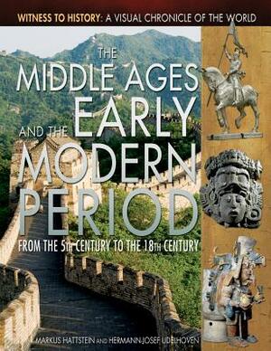 The Middle Ages and the Early Modern Period: From the 5th Century to the 18th Century by Hermann-Josef Udelhoven, Markus Hattstein