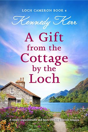 A Gift from the Cottage by the Loch by Kennedy Kerr
