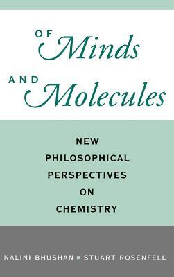 Of Minds and Molecules: New Philosophical Perspectives on Chemistry by 