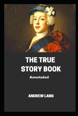 The True Story Book Annotated by Andrew Lang