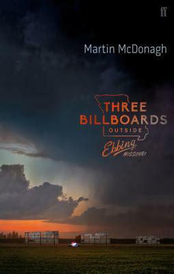 Three Billboards Outside Ebbing, Missouri: The Screenplay by Martin McDonagh