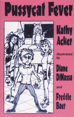 Pussycat Fever by Diane DiMassa, Freddie Baer, Kathy Acker