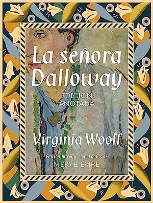 La señora Dalloway. Edición anotada by Merve Emre, Alfonso García Fernández, Virginia Woolf