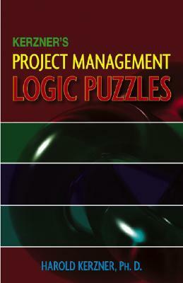 Kerzner's Project Management Logic Puzzles by Harold Kerzner